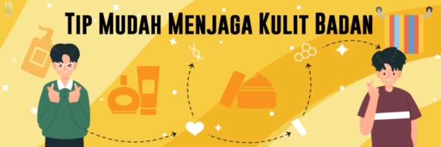 TIP MUDAH UNTUK MENJAGA KULIT BADAN