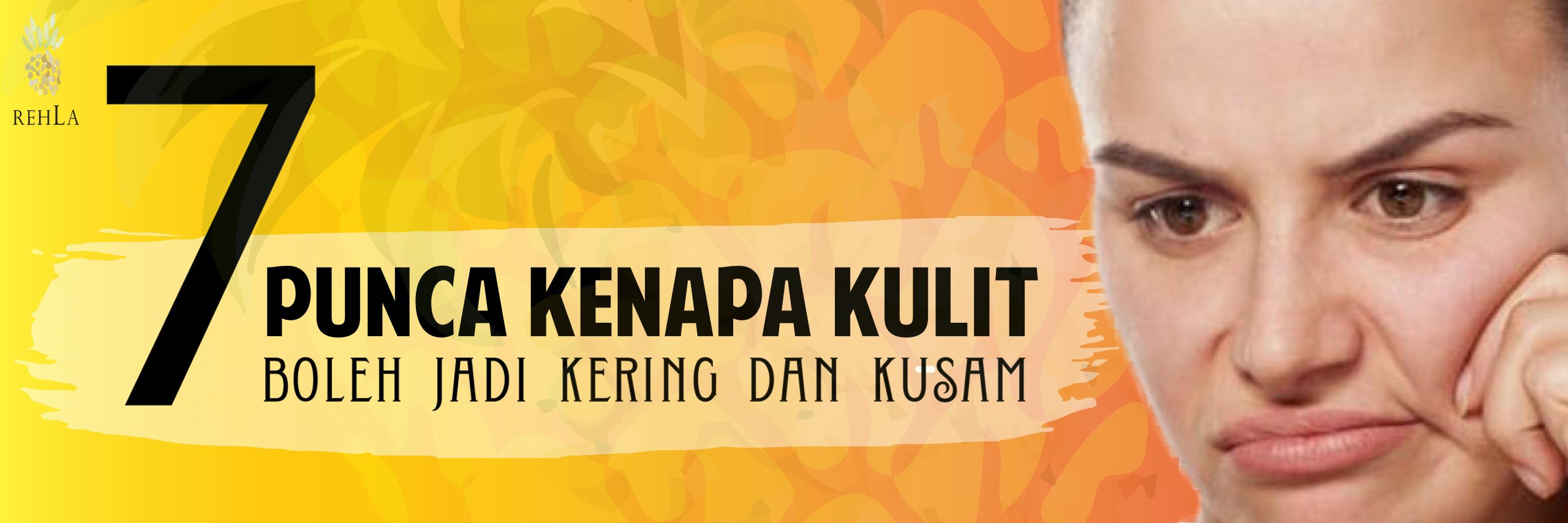7 PUNCA KENAPA KULIT BOLEH JADI KERING DAN KUSAM