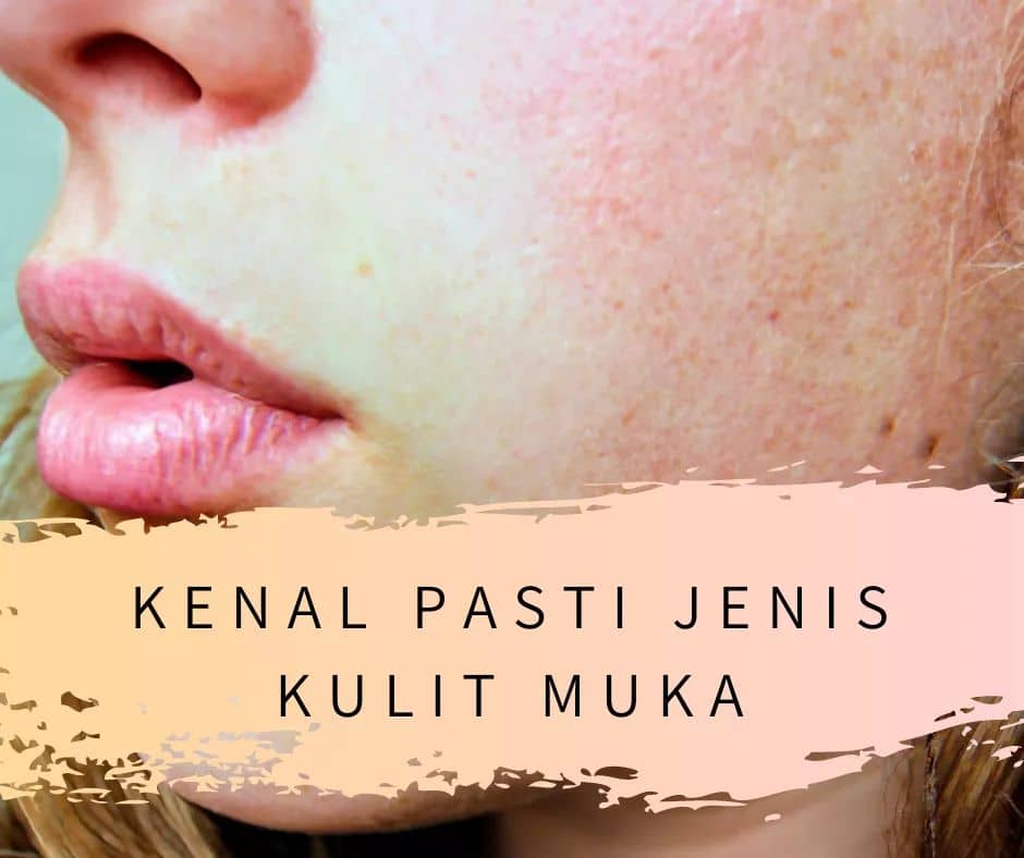 KENAL PASTI JENIS KULIT MUKA