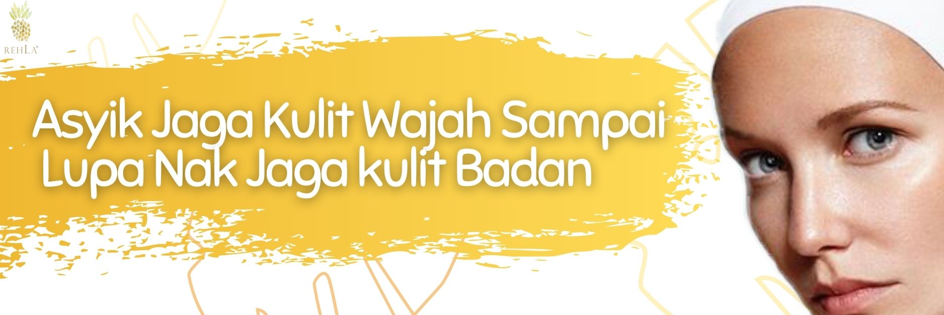 ASYIK KULIT WAJAH AJE..LUPA JAGA KULIT BADAN?